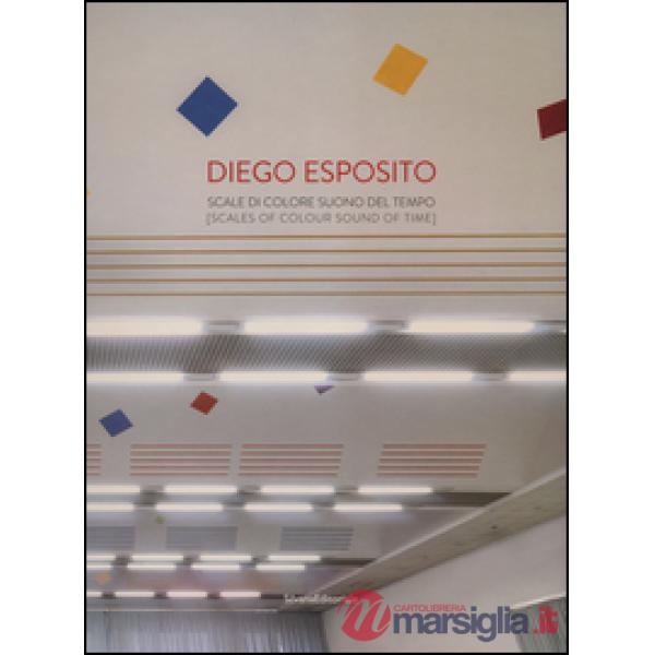 Diego Esposito. Scale di colore suono del tempo. Ediz. italiana e inglese
