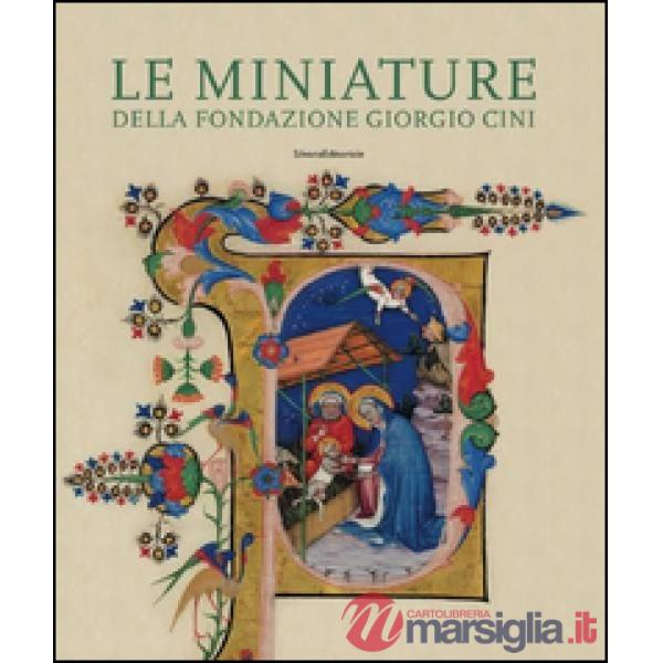 Miniature della Fondazione Giorgio Cini. Pagine ritagli manoscritti. Ediz. illustrata (Le)