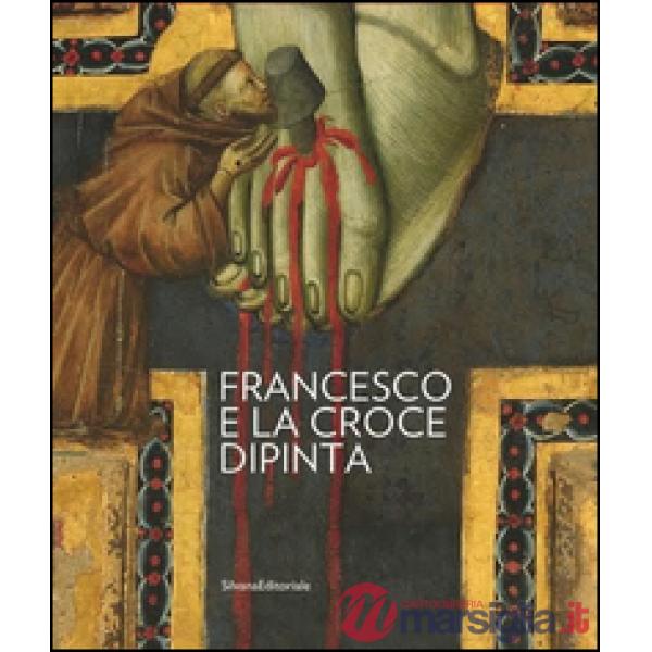 Francesco e la Croce dipinta. Ediz. illustrata