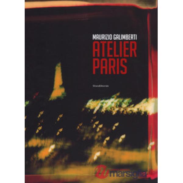 Maurizio Galimberti. Atelier Paris. Ediz. a colori