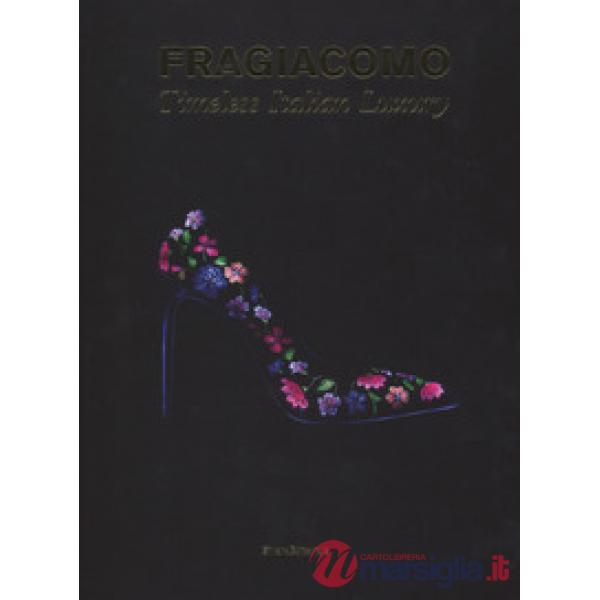 Fragiacomo. Timeless Italian Luxury. Ediz. italiana e inglese