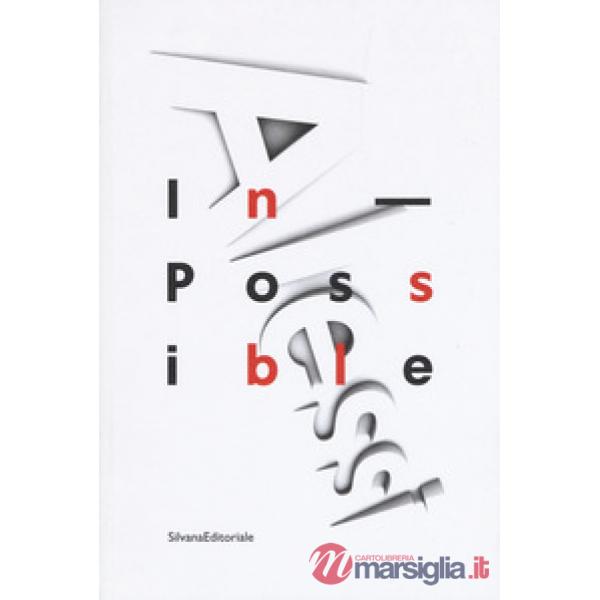 Alessi. In-possible. Catalogo della mostra (Milano, 16 dicembre 2016-8 gennaio 2017). Ediz. a colori
