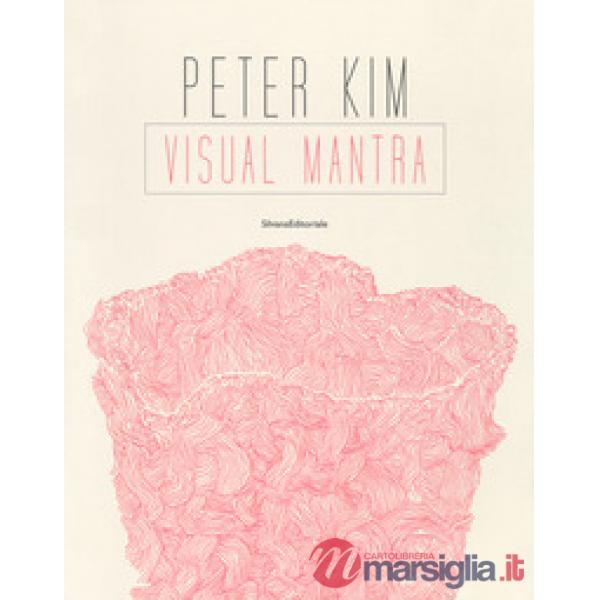 Peter Kim. Visual mantra. Ediz. a colori
