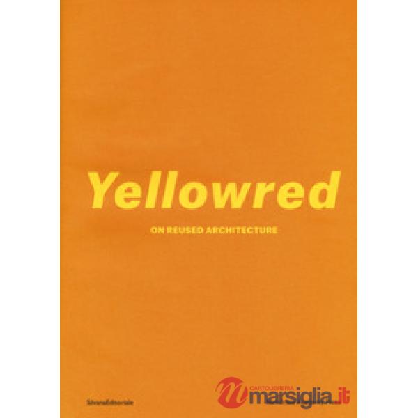 Yellowred on reused architecture. Ediz. illustrata