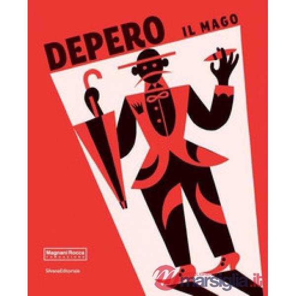 Depero il mago. Catalogo della mostra (Parma, 18 marzo-2 luglio 2017). Ediz. ill