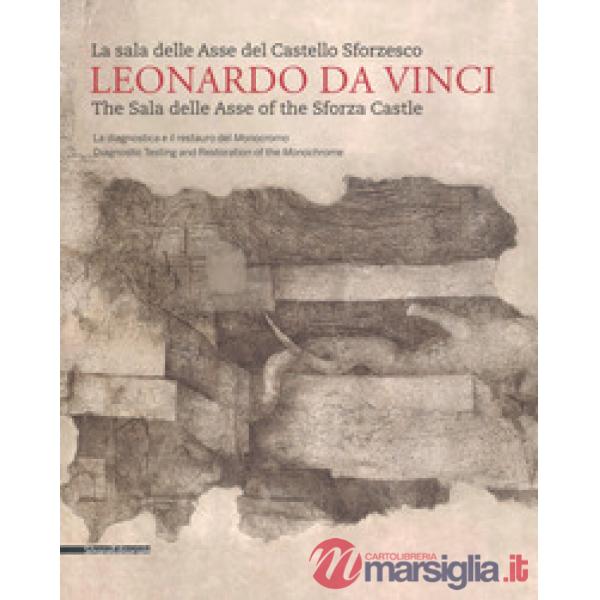 Leonardo da Vinci. La sala delle Asse del Castello Sforzesco. Ediz. italiana e inglese. Vol. 1: La diagnostica e il restauro del