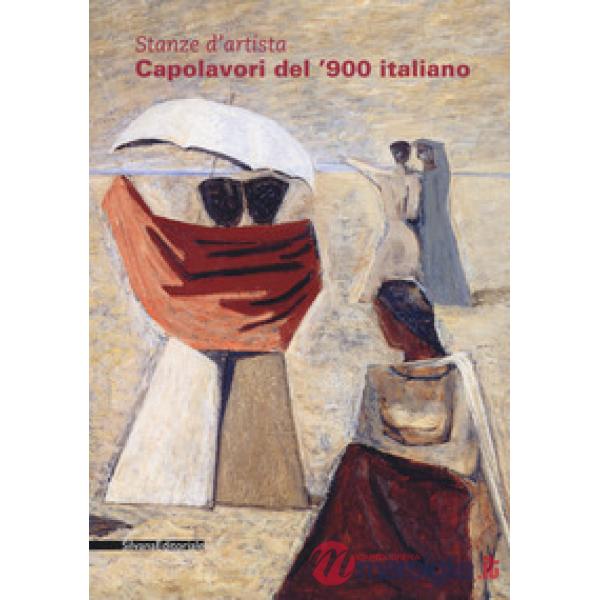 Stanze d'artista. Capolavori del '900 italiano. Ediz. a colori