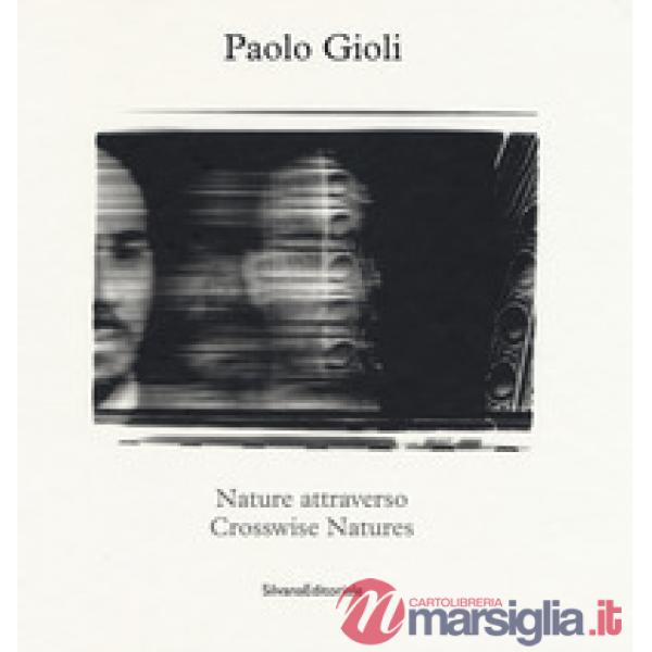Nature attraverso-Crosswise Natures. Ediz. illustrata