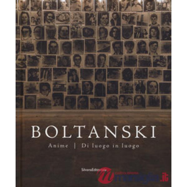 Boltanski. Anime. Di luogo in luogo. Catalogo della mostra (Bologna, 26 giugno-12 novembre 2017). Ediz. a colori