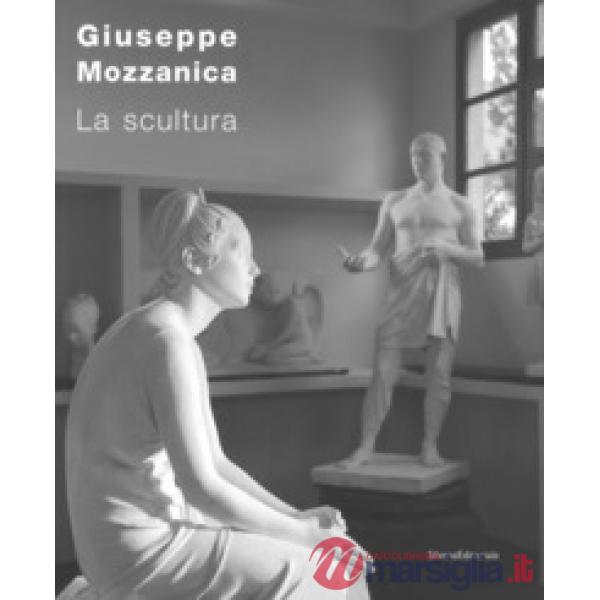 Giuseppe Mozzanica. La scultura. Ediz. illustrata