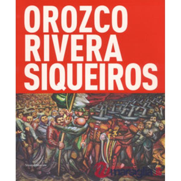 Orozco, Rivera, Siqueiros. Mexico, la mostra sospesa. Catalogo della mostra (Bol