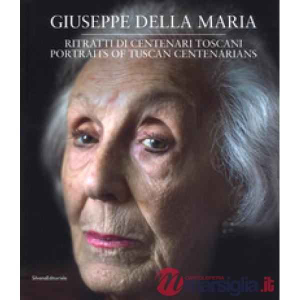 Ritratti di centenari toscani. Ediz. italiana e inglese