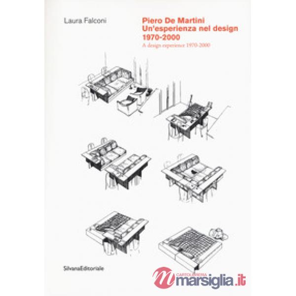 Piero De Martini. Un'esperienza nel design (1970-2000)-A design experience (1970-2000). Ediz. a colori
