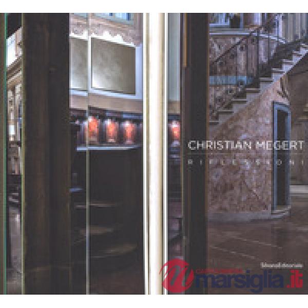 Christian Megert. Riflessioni. Ediz. italiana e inglese