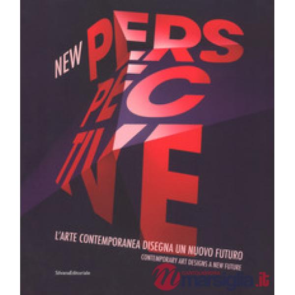New perspective. L'arte contemporanea disegna un nuovo futuro-Contemporary art designs a new future. Ediz. a colori