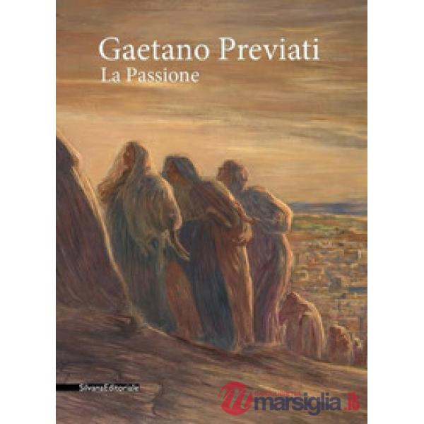 Gaetano Previati. La passione. Catalogo della mostra (Milano, 20 febbraio-20 maggio 2018). Ediz. a colori