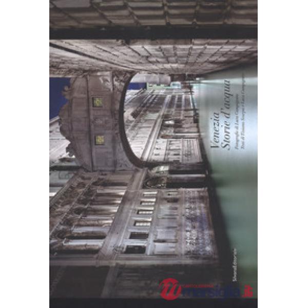 Venezia. Storie d'acqua. Ediz. italiana e francese