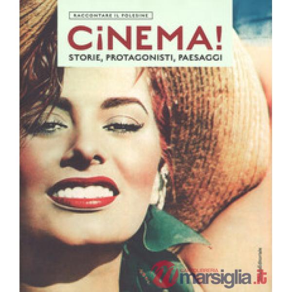 Cinema! Storie, protagonisti, paesaggi. Raccontare il Polesine. Catalogo della mostra (Rovigo, 24 marzo-1 luglio 2018). Ediz. il