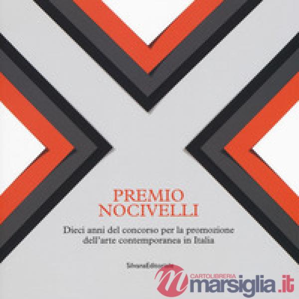 Premio Nocivelli. Dieci anni del concorso per la promozione dell'arte contemporanea in Italia. Catalogo della mostra (Brescia, 6