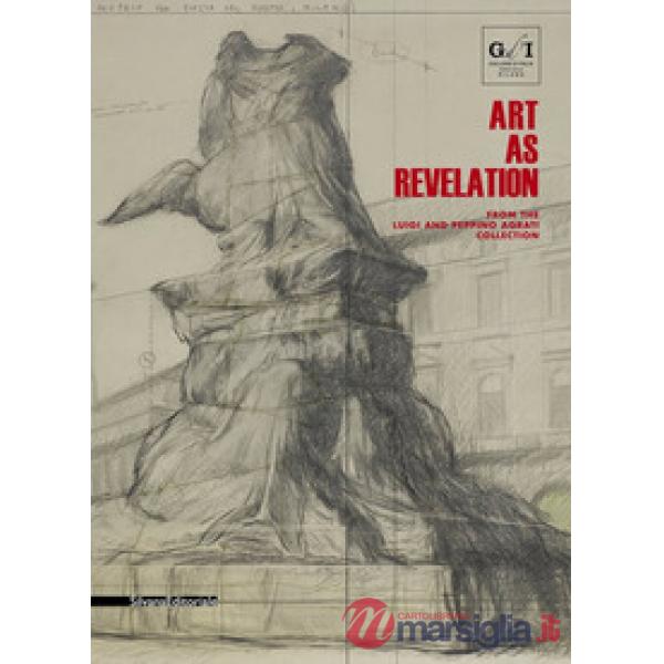 Art as revelation. From the Luigi and Peppino Agrati Collection. (Milan, Gallerie d'Italia, May-August 2018)
