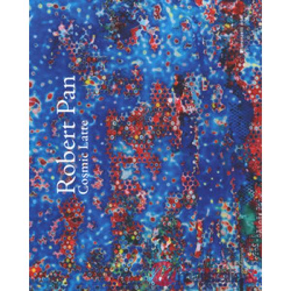 Robert Pan. Cosmic latte. Ediz. italiana, inglese e tedesca