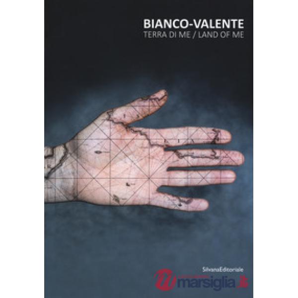 Bianco-Valente. Terra di me. Catalogo della mostra (Palermo, 23 giugno-30 settembre). Ediz. italiana e inglese