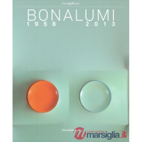 Bonalumi (1958-2013). Catalogo della mostra (Milano, 16 luglio-30 settembre 2018). Ediz. a colori