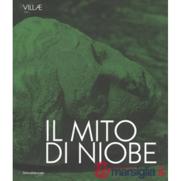 Mito di Niobe. E dimmi che non vuoi morire. Catalogo della mostra (Tivoli, 6 luglio-24 settembre 2018). Ediz. italiana e inglese