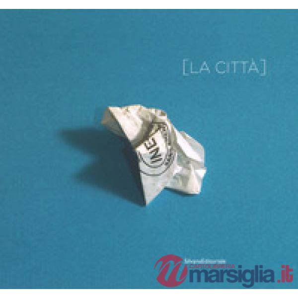 Città. Premio Artivisive San Fedele 2017/2018. Catalogo della mostra (Milano, 20 settembre- 20 ottobre 2018). Ediz. a colori (La
