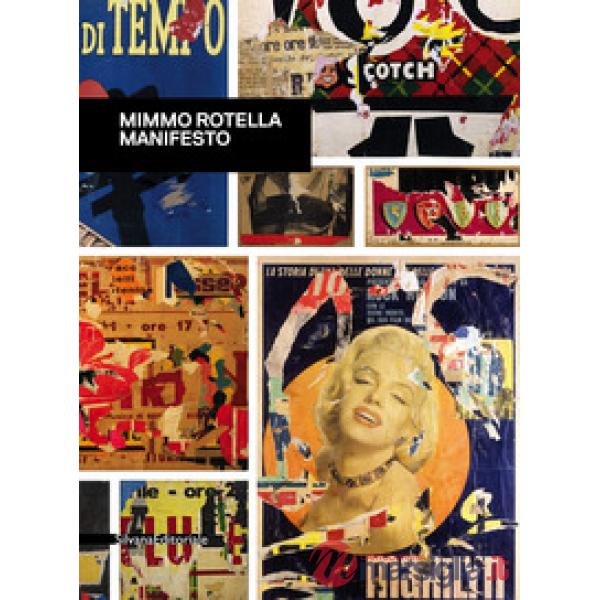 Mimmo Rotella. Manifesto. Catalogo della mostra (Roma, 30 ottobre 2018-10 febbraio 2019). Ediz. a colori