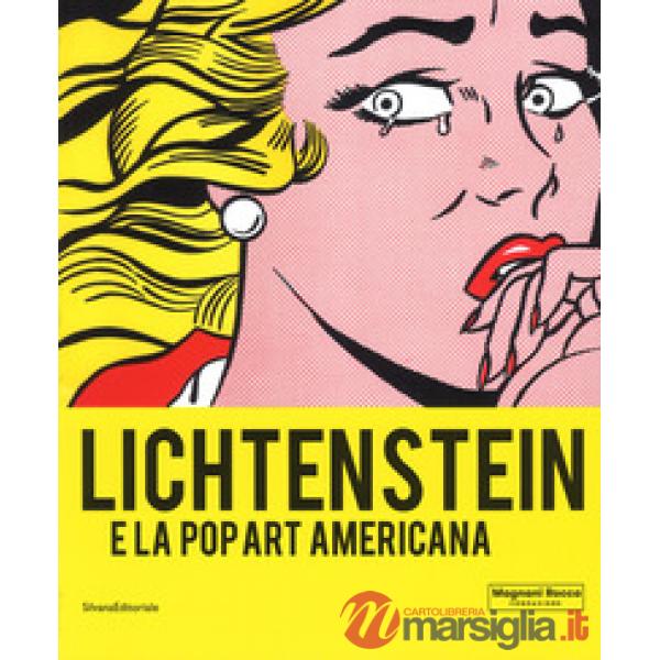 Lichtenstein e la Pop art americana. Catalogo della mostra (Mamiano di Traversetolo, 8 settembre-9 dicembre 2018 ). Ediz. a colo