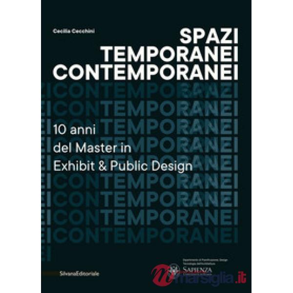Spazi temporanei contemporanei. 10 anni del master in Exhibit & public design