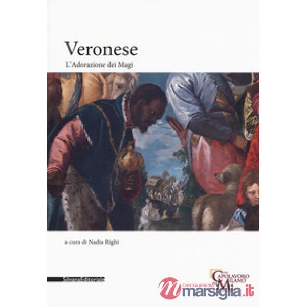 Veronese. L'adorazione dei magi. Ediz. a colori