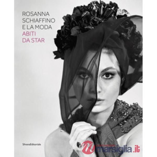Rosanna Schiaffino e la moda. Abiti da star. Catalogo della mostra (Milano, 20 dicembre 2018-29 settembre 2019). Ediz. a colori