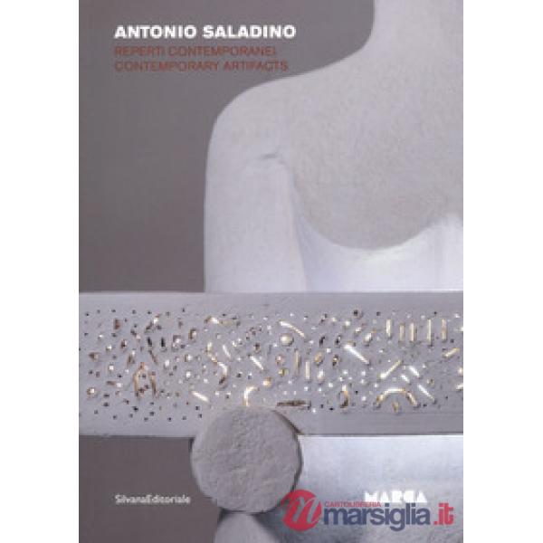 Antonio Saladino. Reperti contemporanei. Catalogo della mostra (Catanzaro, 24 novembre 2018-19 gennaio 2019). Ediz. italiana e i