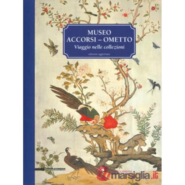 Museo Accorsi-Ometto. Viaggio nelle collezioni. Ediz. a colori