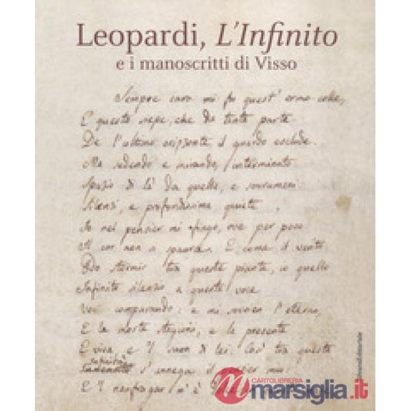 Leopardi, L'infinito e i manoscritti di Visso. Catalogo della mostra (Recanati, dicembre 2018-maggio 2019). Ediz. a colori