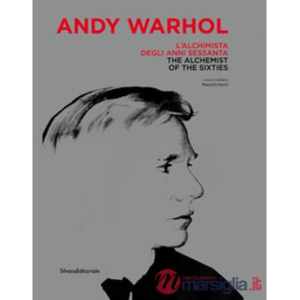 Andy Warhol. L'alchimista degli anni Sessanta. Catalogo della mostra (Monza, 25 gennaio-28 aprile 2019). Ediz. italiana e ingles