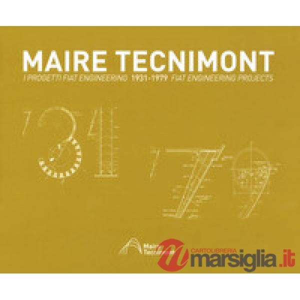 Maire Tecnimont. I progetti FIAT Engineering. Ediz. italiana e inglese. Vol. 1: 1931-1979