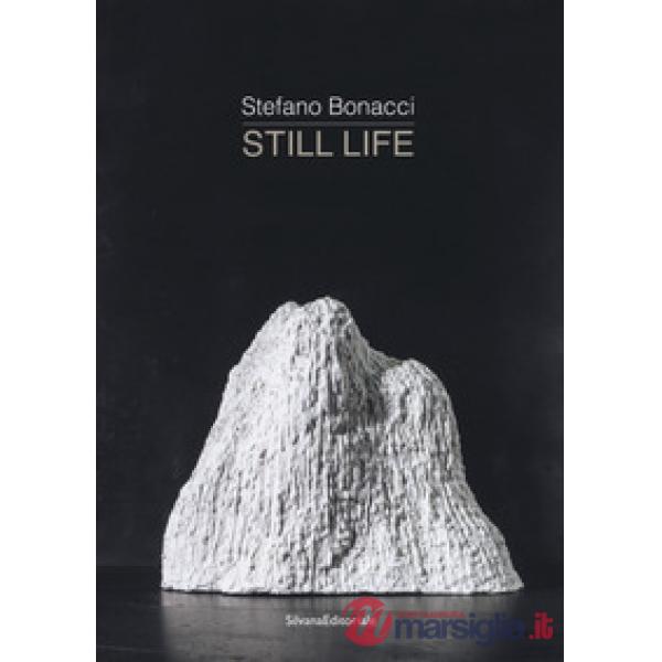 Stefano Bonacci. Still life. Catalogo della mostra (Segrate, 30 marzo-30 aprile 2019). Ediz. a colori