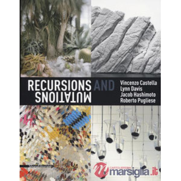 Recursions and mutation. Vincenzo Castella, Lynn Davis, Jacob Hashimoto, Roberto Pugliese. Catalogo della mostra (Venezia, 12 ma