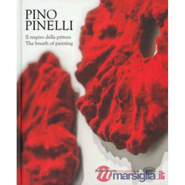 Pino Pinelli. Il respiro della pittura. Ediz. italiana e inglese
