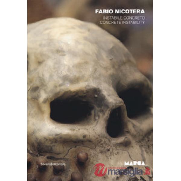 Fabio Nicotera. Instabile concreto. Catalogo della mostra (Catanzaro, 3 maggio-20 giugno 2019). Ediz. italiana e inglese