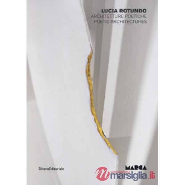 Lucia Rotundo. Architetture poetiche. Catalogo della mostra (Catanzaro, 7 giugno-31 agosto 2019). Ediz. italiana e inglese