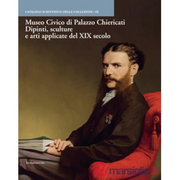 Museo civico Palazzo Chiericati. Dipinti, sculture e arti applicate del XIX secolo. Ediz. illustrata