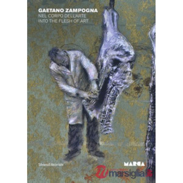 Gaetano Zampogna. Nel corpo dell'arte. Catalogo della mostra (Catanzaro, 28 settembre-22 novembre 2019). Ediz. italiana e ingles
