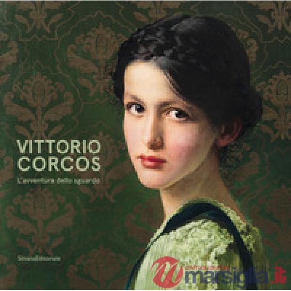Vittorio Corcos. L'avventura sguardo. Catalogo della mostra (Torino, 2 ottobre 2019-16 febbraio 2020). Ediz. illustrata