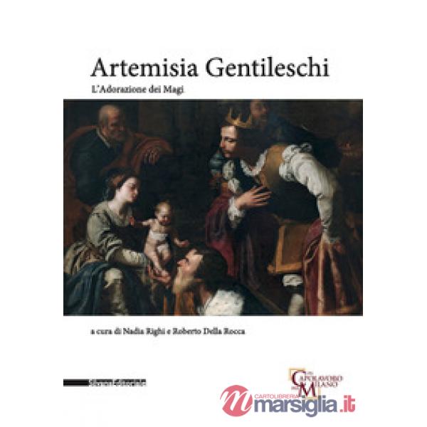 Artemisia Gentileschi. Adorazione dei Magi. Catalogo della mostra (Milano, 29 ottobre 2019-26 gennaio 2020). Ediz. illustrata