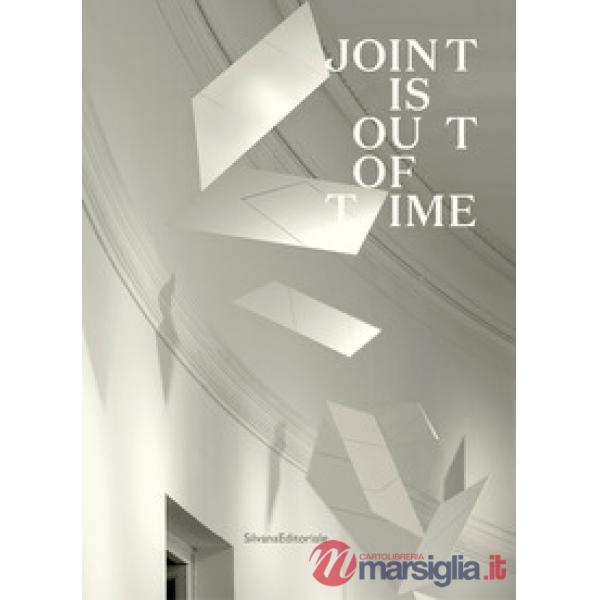 Joint is out of time. Catalogo della mostra (Roma, 22 gennaio-3 novembre 2019). Ediz. illustrata