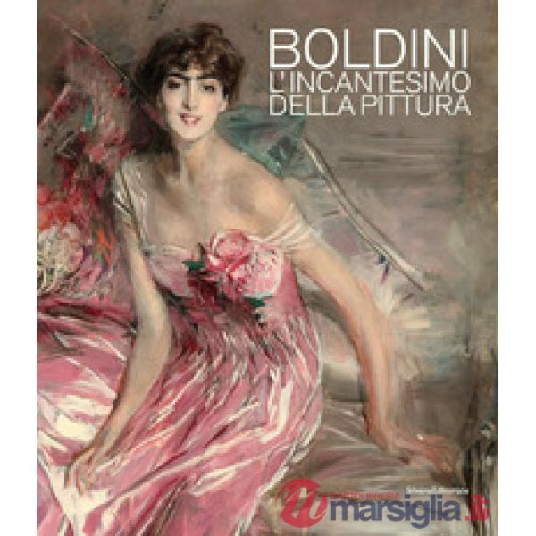 Boldini. L'ncantesimo della pittura. Catalogo della mostra (Barletta, 7 dicembre 2019-3 maggio 2020). Ediz. illustrata